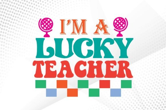 I'm a Lucky Teacher SVG: A Designer's Review